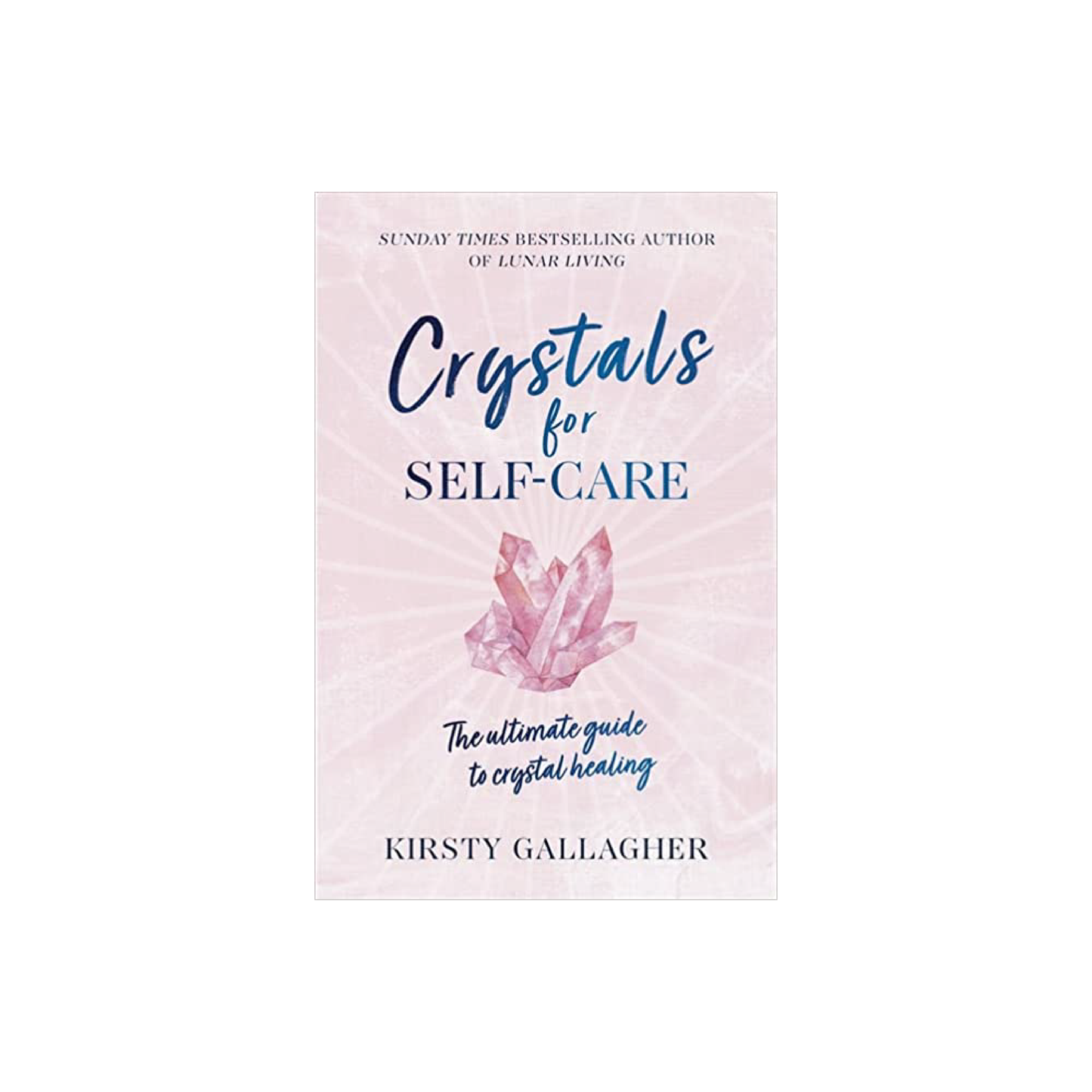 Crystals for Self-Care: The Ultimate Guide to Crystal Healing